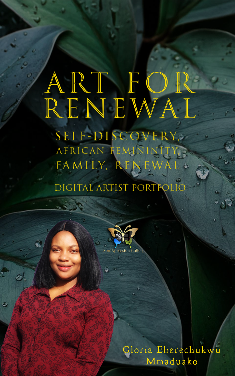 Digital Portfolio Of Gloria Mmaduako On Renewal, Family, Self-Discovery, And Femininity